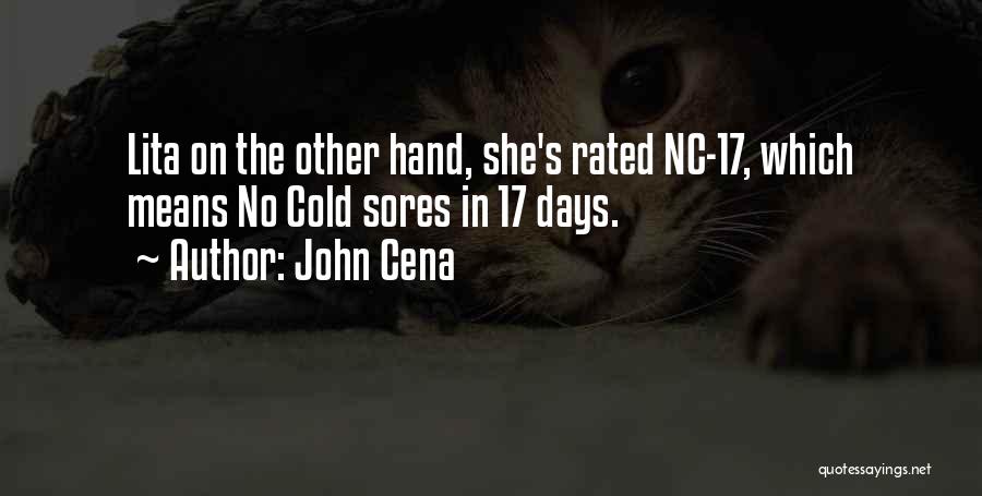 John Cena Quotes: Lita On The Other Hand, She's Rated Nc-17, Which Means No Cold Sores In 17 Days.