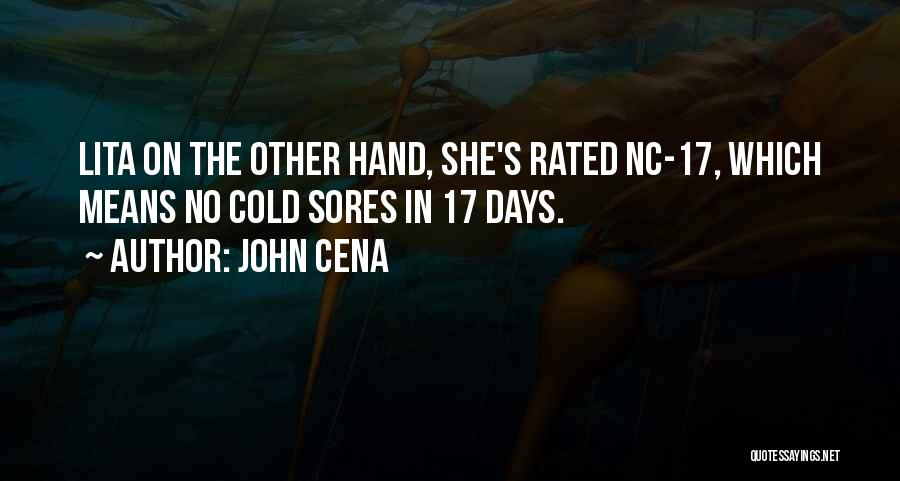 John Cena Quotes: Lita On The Other Hand, She's Rated Nc-17, Which Means No Cold Sores In 17 Days.