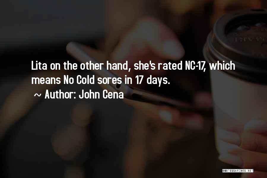 John Cena Quotes: Lita On The Other Hand, She's Rated Nc-17, Which Means No Cold Sores In 17 Days.