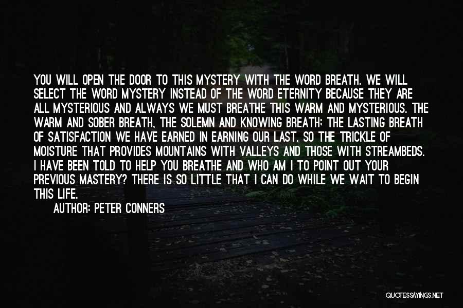 Peter Conners Quotes: You Will Open The Door To This Mystery With The Word Breath. We Will Select The Word Mystery Instead Of