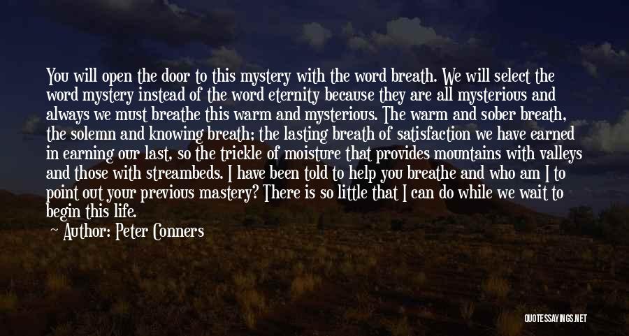 Peter Conners Quotes: You Will Open The Door To This Mystery With The Word Breath. We Will Select The Word Mystery Instead Of