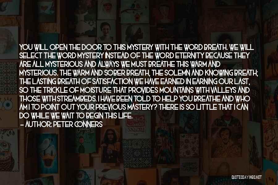 Peter Conners Quotes: You Will Open The Door To This Mystery With The Word Breath. We Will Select The Word Mystery Instead Of