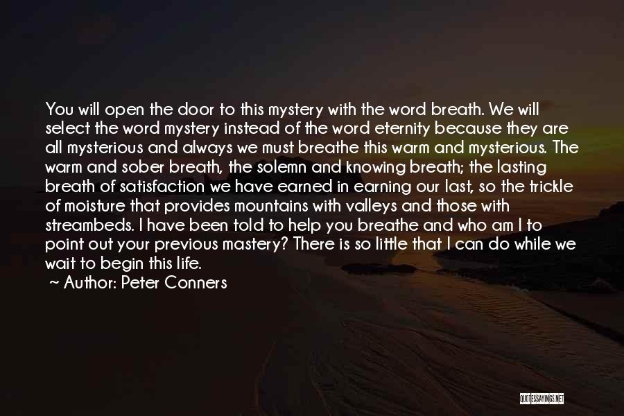 Peter Conners Quotes: You Will Open The Door To This Mystery With The Word Breath. We Will Select The Word Mystery Instead Of