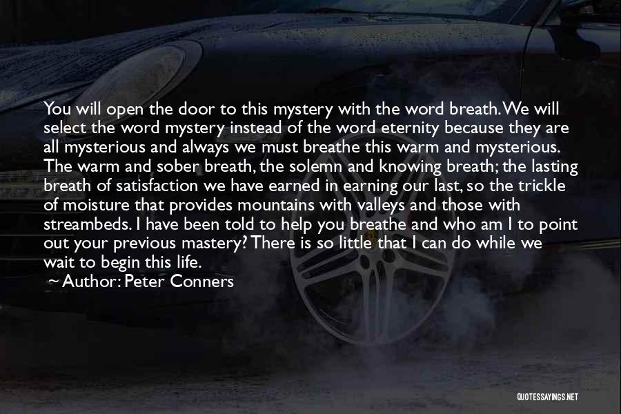 Peter Conners Quotes: You Will Open The Door To This Mystery With The Word Breath. We Will Select The Word Mystery Instead Of