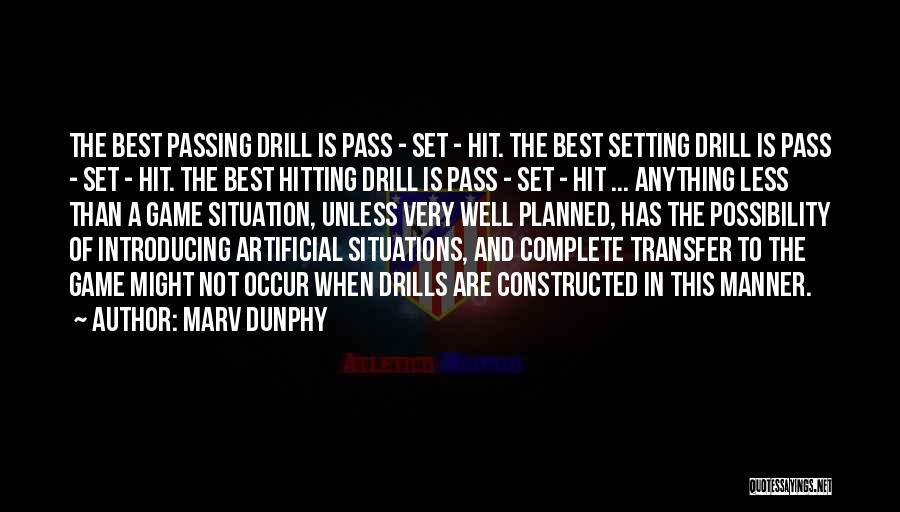 Marv Dunphy Quotes: The Best Passing Drill Is Pass - Set - Hit. The Best Setting Drill Is Pass - Set - Hit.