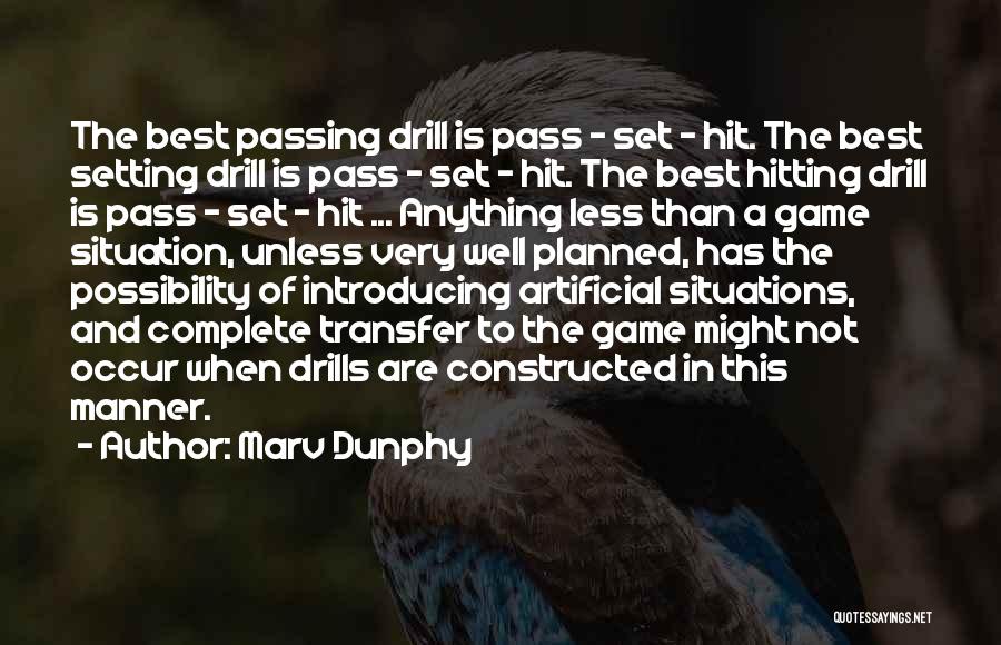 Marv Dunphy Quotes: The Best Passing Drill Is Pass - Set - Hit. The Best Setting Drill Is Pass - Set - Hit.