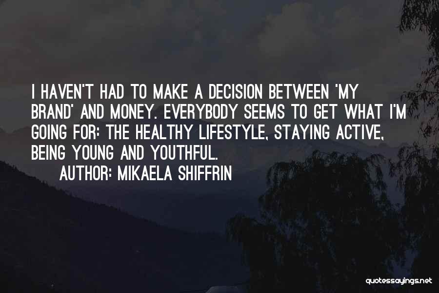 Mikaela Shiffrin Quotes: I Haven't Had To Make A Decision Between 'my Brand' And Money. Everybody Seems To Get What I'm Going For: