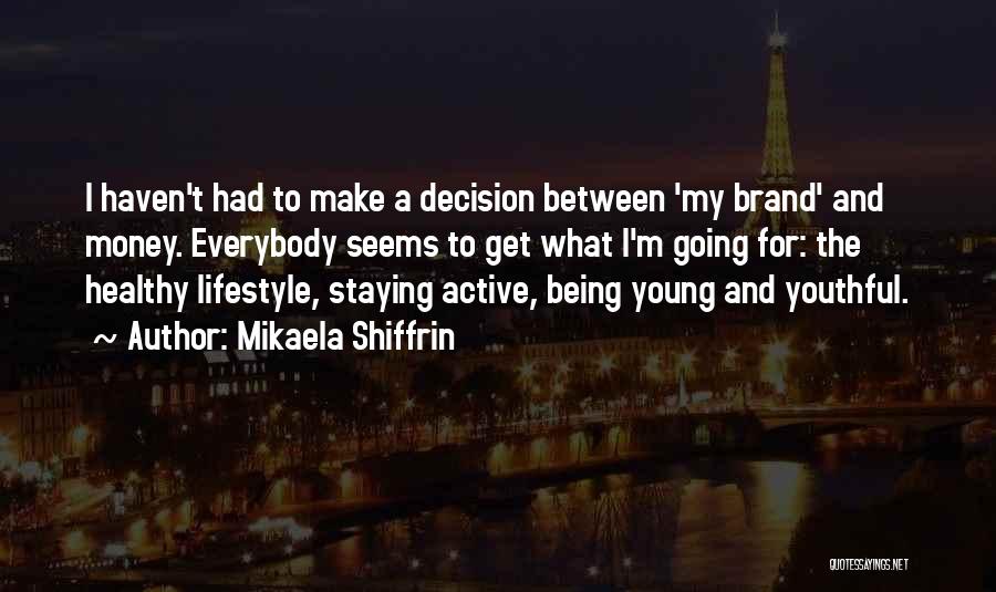 Mikaela Shiffrin Quotes: I Haven't Had To Make A Decision Between 'my Brand' And Money. Everybody Seems To Get What I'm Going For: