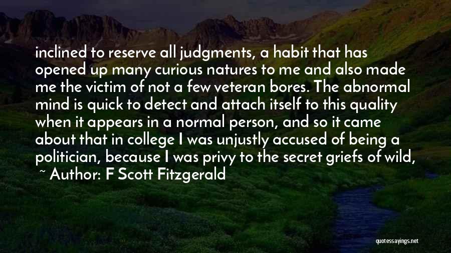 F Scott Fitzgerald Quotes: Inclined To Reserve All Judgments, A Habit That Has Opened Up Many Curious Natures To Me And Also Made Me