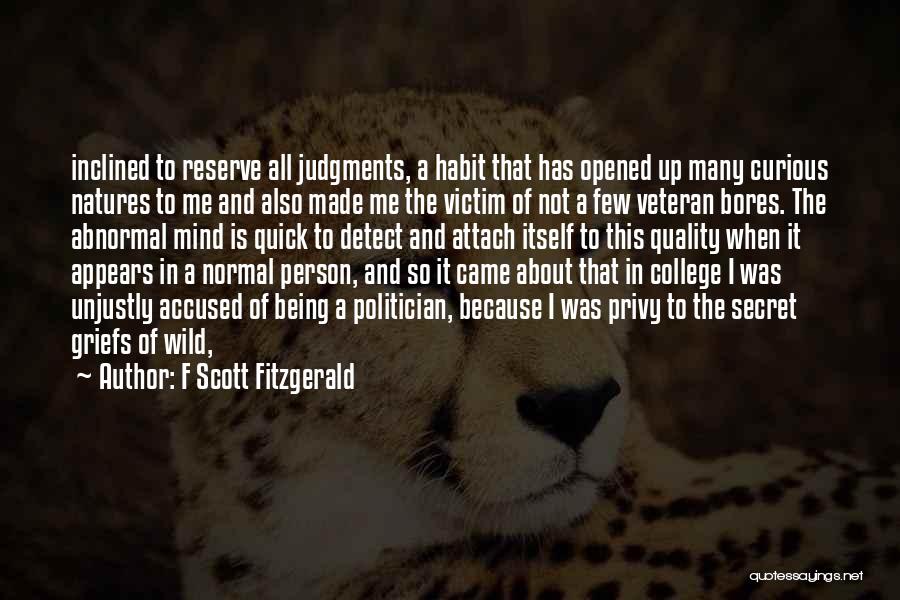 F Scott Fitzgerald Quotes: Inclined To Reserve All Judgments, A Habit That Has Opened Up Many Curious Natures To Me And Also Made Me