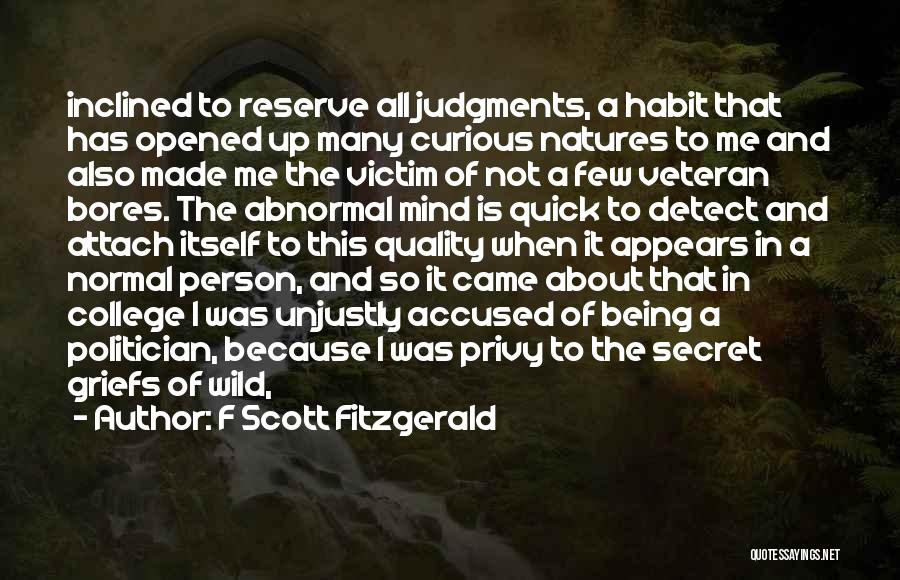 F Scott Fitzgerald Quotes: Inclined To Reserve All Judgments, A Habit That Has Opened Up Many Curious Natures To Me And Also Made Me