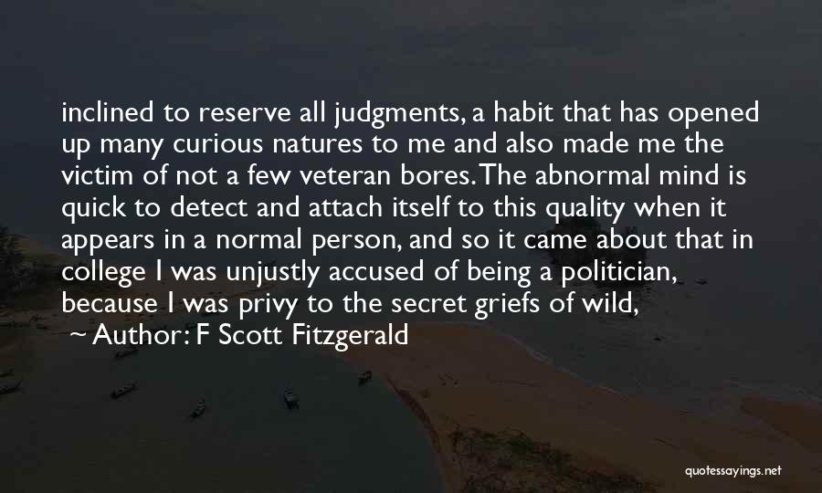F Scott Fitzgerald Quotes: Inclined To Reserve All Judgments, A Habit That Has Opened Up Many Curious Natures To Me And Also Made Me