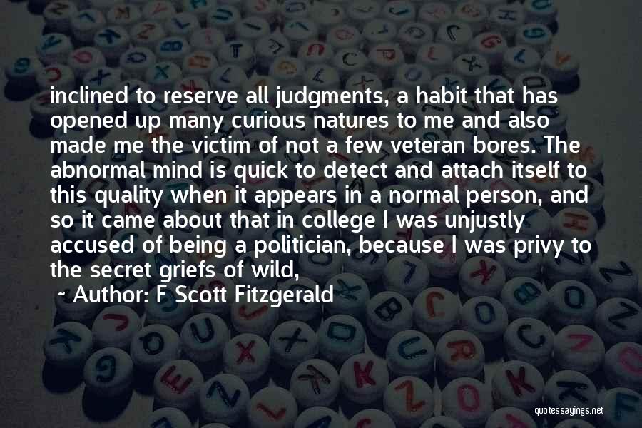F Scott Fitzgerald Quotes: Inclined To Reserve All Judgments, A Habit That Has Opened Up Many Curious Natures To Me And Also Made Me