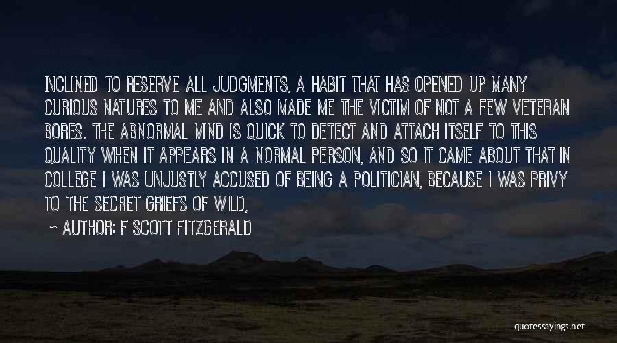 F Scott Fitzgerald Quotes: Inclined To Reserve All Judgments, A Habit That Has Opened Up Many Curious Natures To Me And Also Made Me