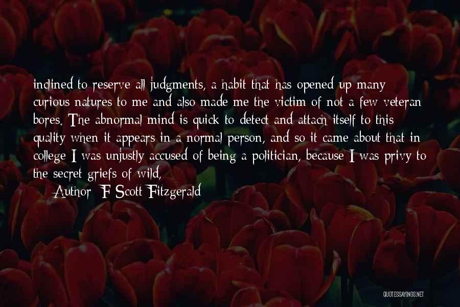 F Scott Fitzgerald Quotes: Inclined To Reserve All Judgments, A Habit That Has Opened Up Many Curious Natures To Me And Also Made Me