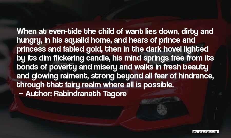 Rabindranath Tagore Quotes: When At Even-tide The Child Of Want Lies Down, Dirty And Hungry, In His Squalid Home, And Hears Of Prince