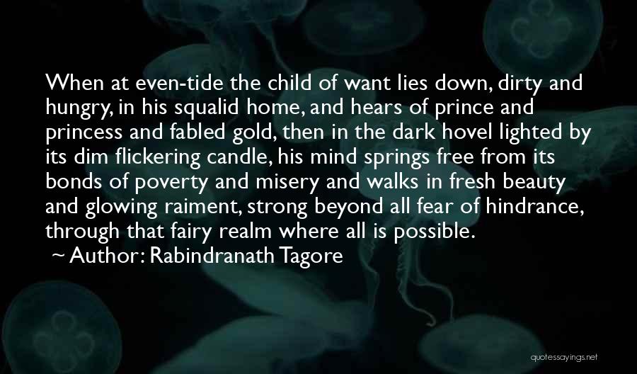 Rabindranath Tagore Quotes: When At Even-tide The Child Of Want Lies Down, Dirty And Hungry, In His Squalid Home, And Hears Of Prince