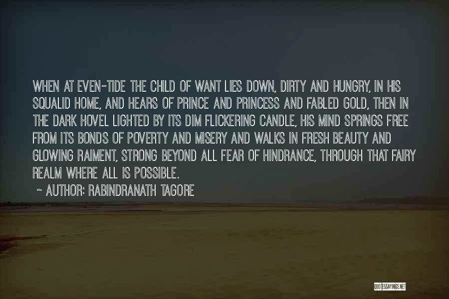 Rabindranath Tagore Quotes: When At Even-tide The Child Of Want Lies Down, Dirty And Hungry, In His Squalid Home, And Hears Of Prince