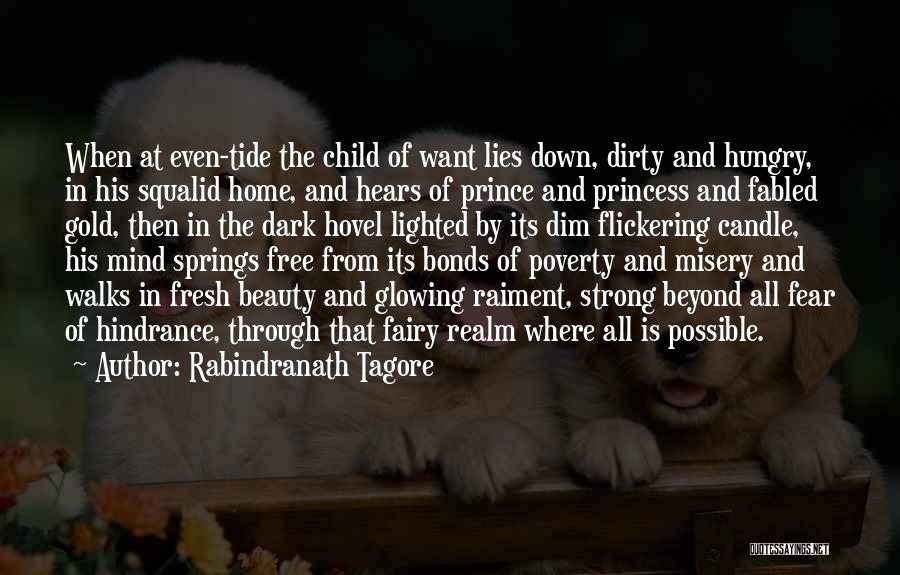 Rabindranath Tagore Quotes: When At Even-tide The Child Of Want Lies Down, Dirty And Hungry, In His Squalid Home, And Hears Of Prince