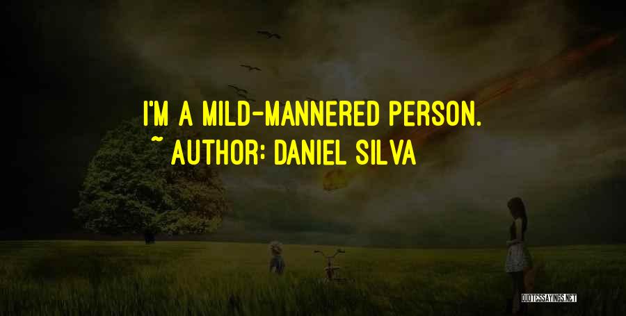 Daniel Silva Quotes: I'm A Mild-mannered Person.