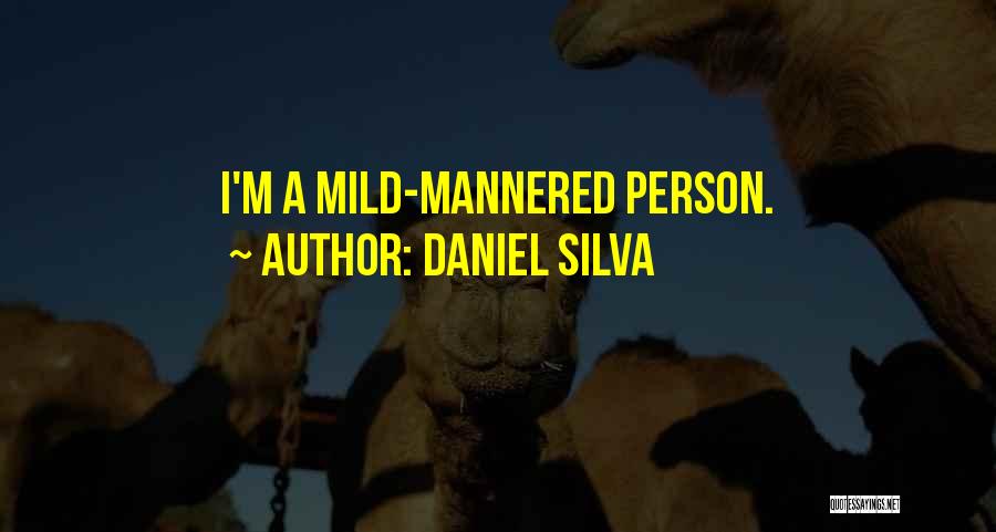 Daniel Silva Quotes: I'm A Mild-mannered Person.