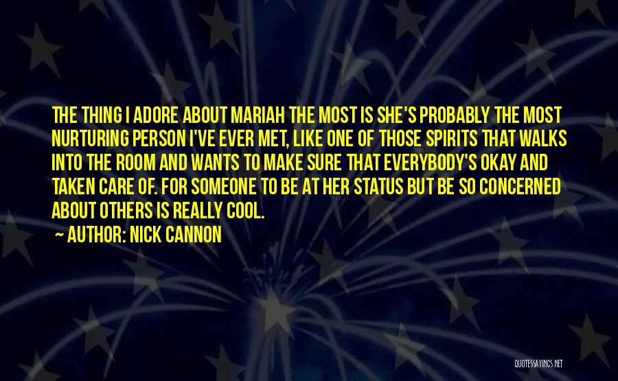 Nick Cannon Quotes: The Thing I Adore About Mariah The Most Is She's Probably The Most Nurturing Person I've Ever Met, Like One