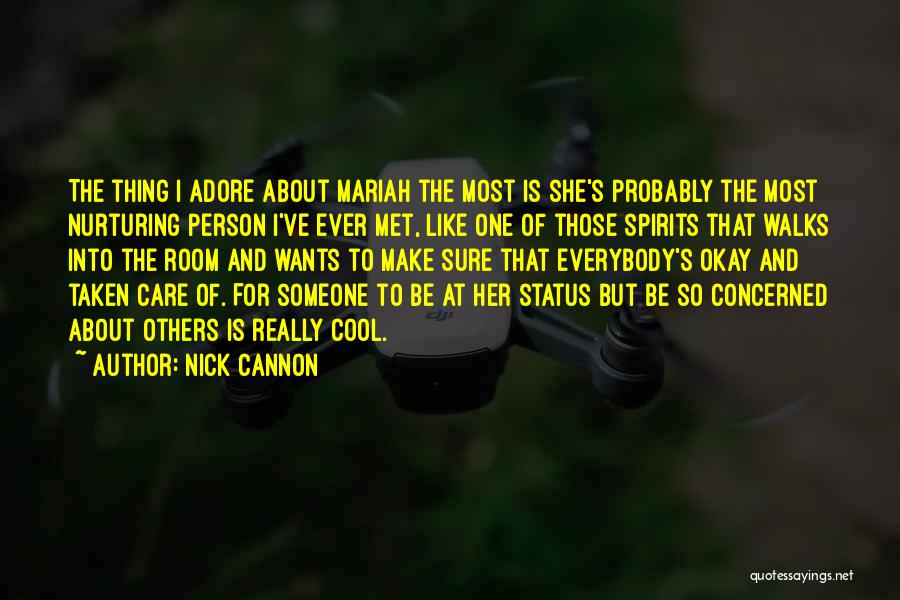 Nick Cannon Quotes: The Thing I Adore About Mariah The Most Is She's Probably The Most Nurturing Person I've Ever Met, Like One