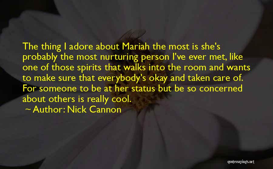 Nick Cannon Quotes: The Thing I Adore About Mariah The Most Is She's Probably The Most Nurturing Person I've Ever Met, Like One