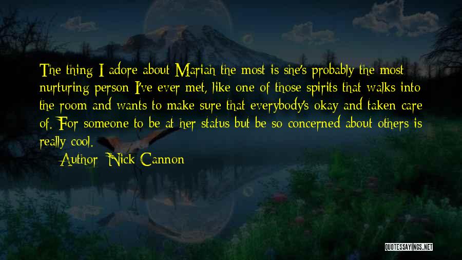 Nick Cannon Quotes: The Thing I Adore About Mariah The Most Is She's Probably The Most Nurturing Person I've Ever Met, Like One