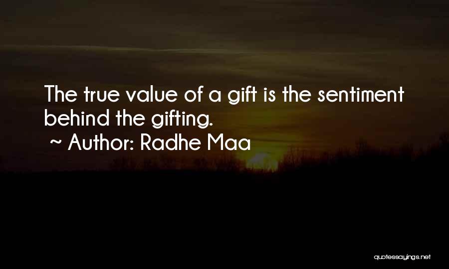 Radhe Maa Quotes: The True Value Of A Gift Is The Sentiment Behind The Gifting.