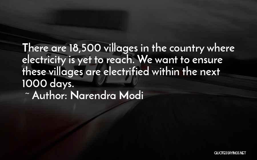 Narendra Modi Quotes: There Are 18,500 Villages In The Country Where Electricity Is Yet To Reach. We Want To Ensure These Villages Are