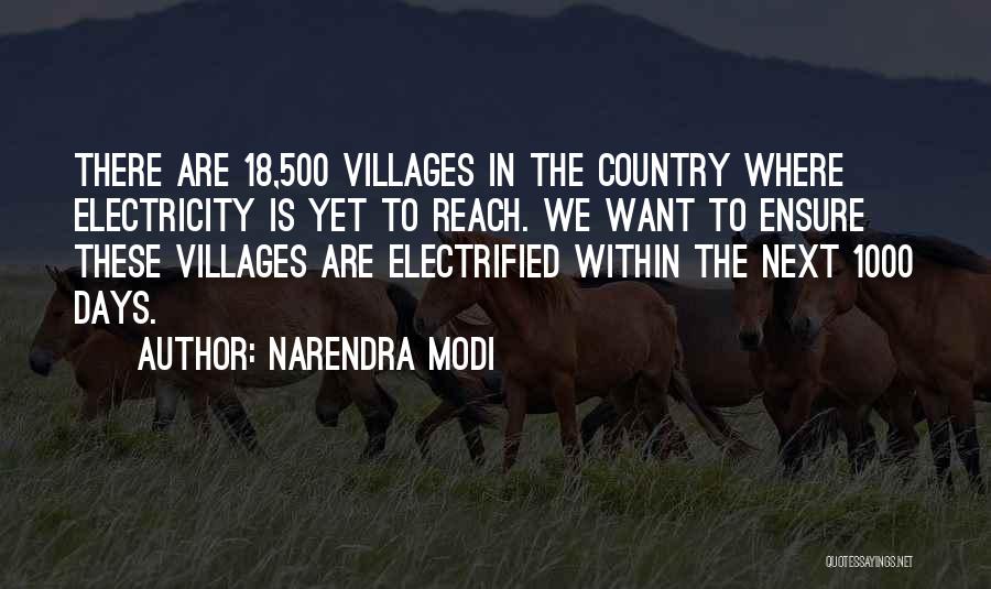 Narendra Modi Quotes: There Are 18,500 Villages In The Country Where Electricity Is Yet To Reach. We Want To Ensure These Villages Are