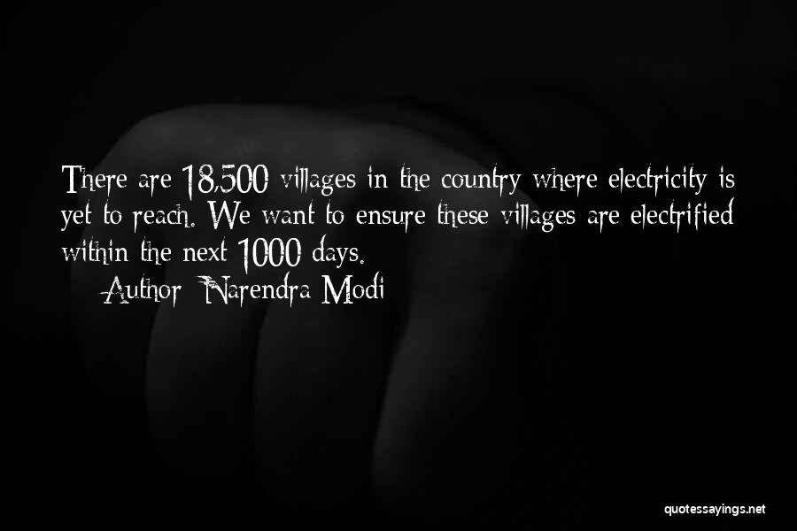 Narendra Modi Quotes: There Are 18,500 Villages In The Country Where Electricity Is Yet To Reach. We Want To Ensure These Villages Are