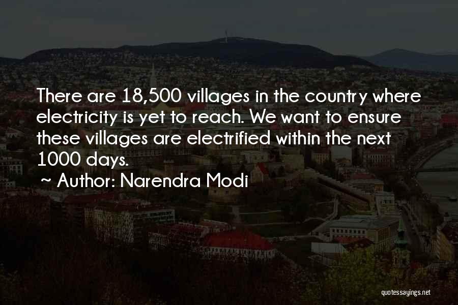 Narendra Modi Quotes: There Are 18,500 Villages In The Country Where Electricity Is Yet To Reach. We Want To Ensure These Villages Are