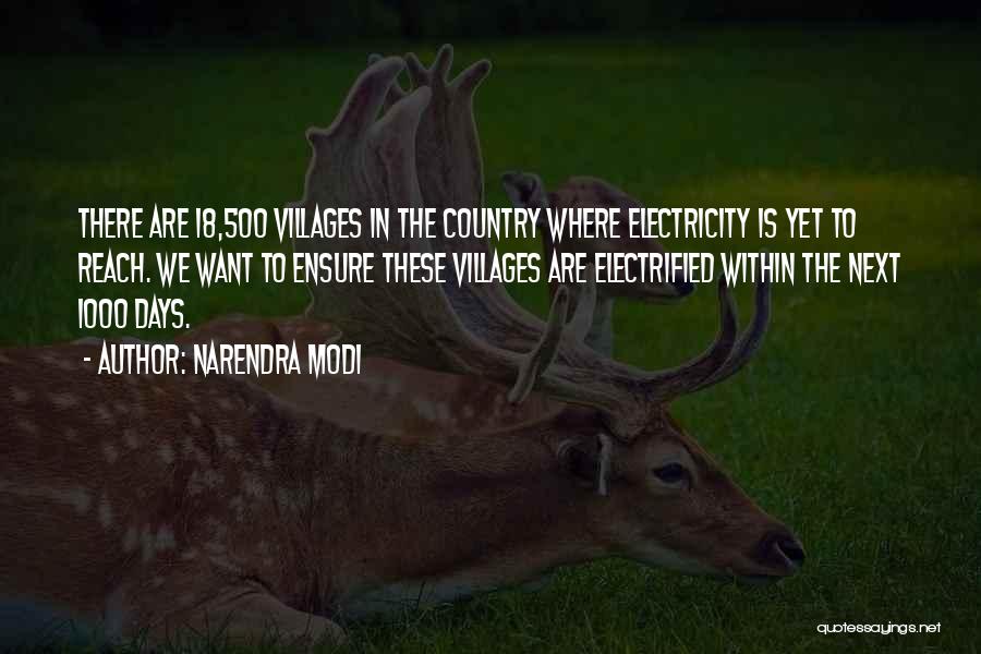 Narendra Modi Quotes: There Are 18,500 Villages In The Country Where Electricity Is Yet To Reach. We Want To Ensure These Villages Are