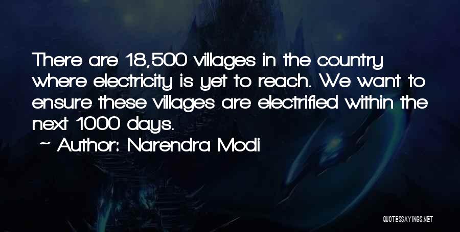 Narendra Modi Quotes: There Are 18,500 Villages In The Country Where Electricity Is Yet To Reach. We Want To Ensure These Villages Are