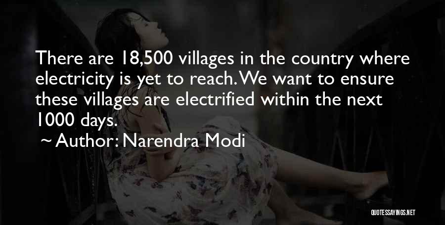 Narendra Modi Quotes: There Are 18,500 Villages In The Country Where Electricity Is Yet To Reach. We Want To Ensure These Villages Are