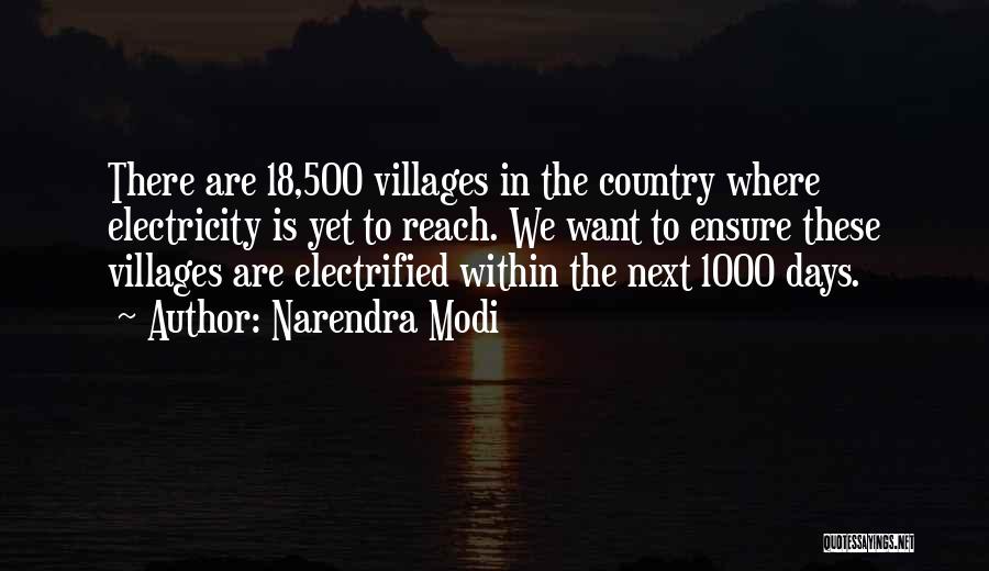 Narendra Modi Quotes: There Are 18,500 Villages In The Country Where Electricity Is Yet To Reach. We Want To Ensure These Villages Are