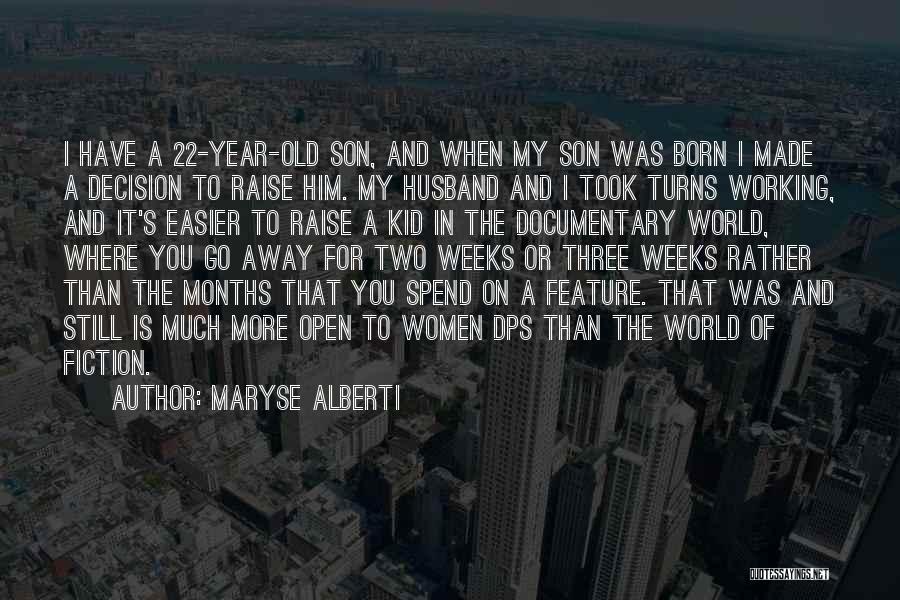 Maryse Alberti Quotes: I Have A 22-year-old Son, And When My Son Was Born I Made A Decision To Raise Him. My Husband