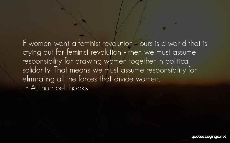 Bell Hooks Quotes: If Women Want A Feminist Revolution - Ours Is A World That Is Crying Out For Feminist Revolution - Then