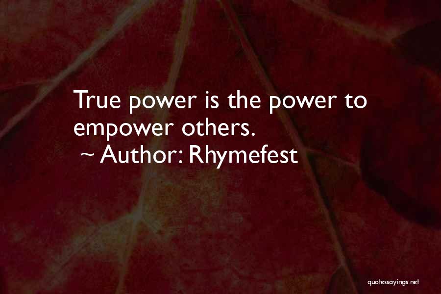 Rhymefest Quotes: True Power Is The Power To Empower Others.