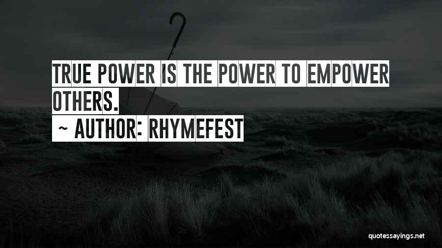 Rhymefest Quotes: True Power Is The Power To Empower Others.