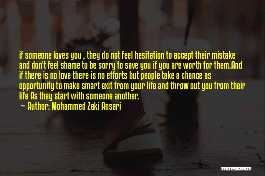 Mohammed Zaki Ansari Quotes: If Someone Loves You , They Do Not Feel Hesitation To Accept Their Mistake And Don't Feel Shame To Be