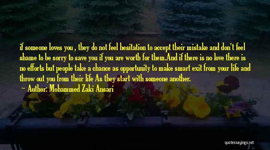 Mohammed Zaki Ansari Quotes: If Someone Loves You , They Do Not Feel Hesitation To Accept Their Mistake And Don't Feel Shame To Be