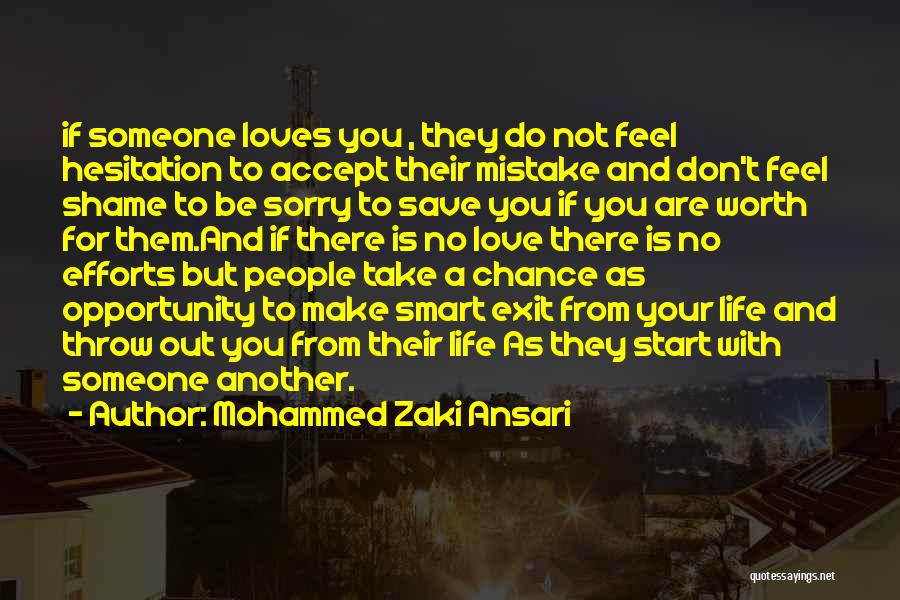 Mohammed Zaki Ansari Quotes: If Someone Loves You , They Do Not Feel Hesitation To Accept Their Mistake And Don't Feel Shame To Be