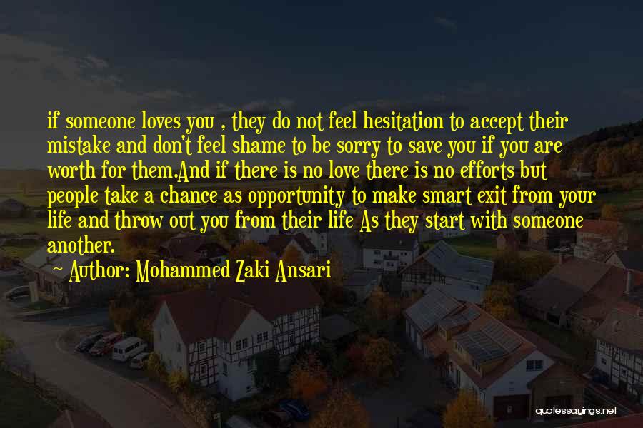 Mohammed Zaki Ansari Quotes: If Someone Loves You , They Do Not Feel Hesitation To Accept Their Mistake And Don't Feel Shame To Be