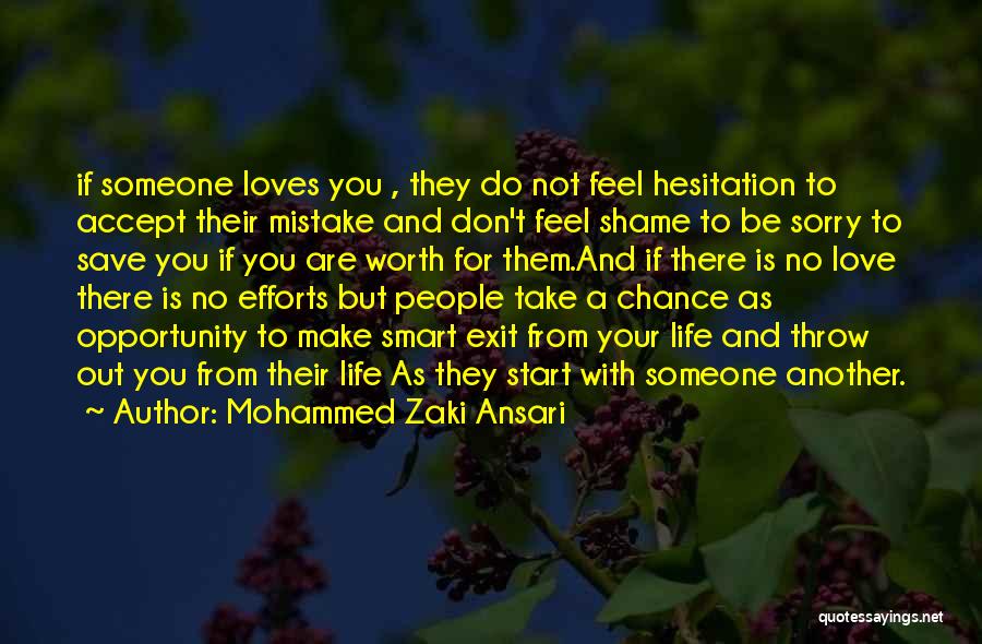 Mohammed Zaki Ansari Quotes: If Someone Loves You , They Do Not Feel Hesitation To Accept Their Mistake And Don't Feel Shame To Be