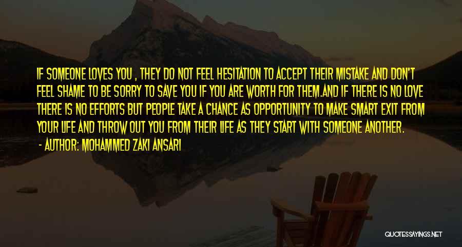 Mohammed Zaki Ansari Quotes: If Someone Loves You , They Do Not Feel Hesitation To Accept Their Mistake And Don't Feel Shame To Be