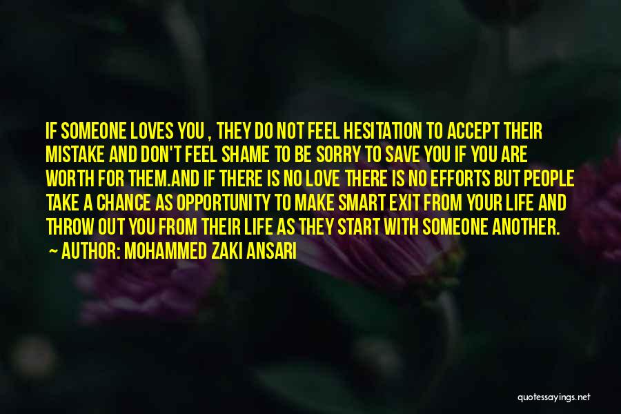 Mohammed Zaki Ansari Quotes: If Someone Loves You , They Do Not Feel Hesitation To Accept Their Mistake And Don't Feel Shame To Be