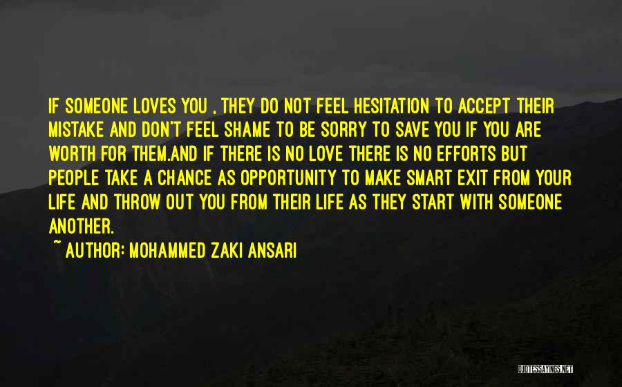 Mohammed Zaki Ansari Quotes: If Someone Loves You , They Do Not Feel Hesitation To Accept Their Mistake And Don't Feel Shame To Be